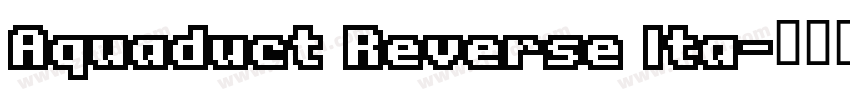 Aquaduct Reverse Ita字体转换